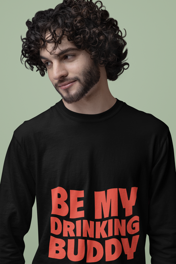 Drinking Buddy Male Round Neck Full Sleeve T-shirt